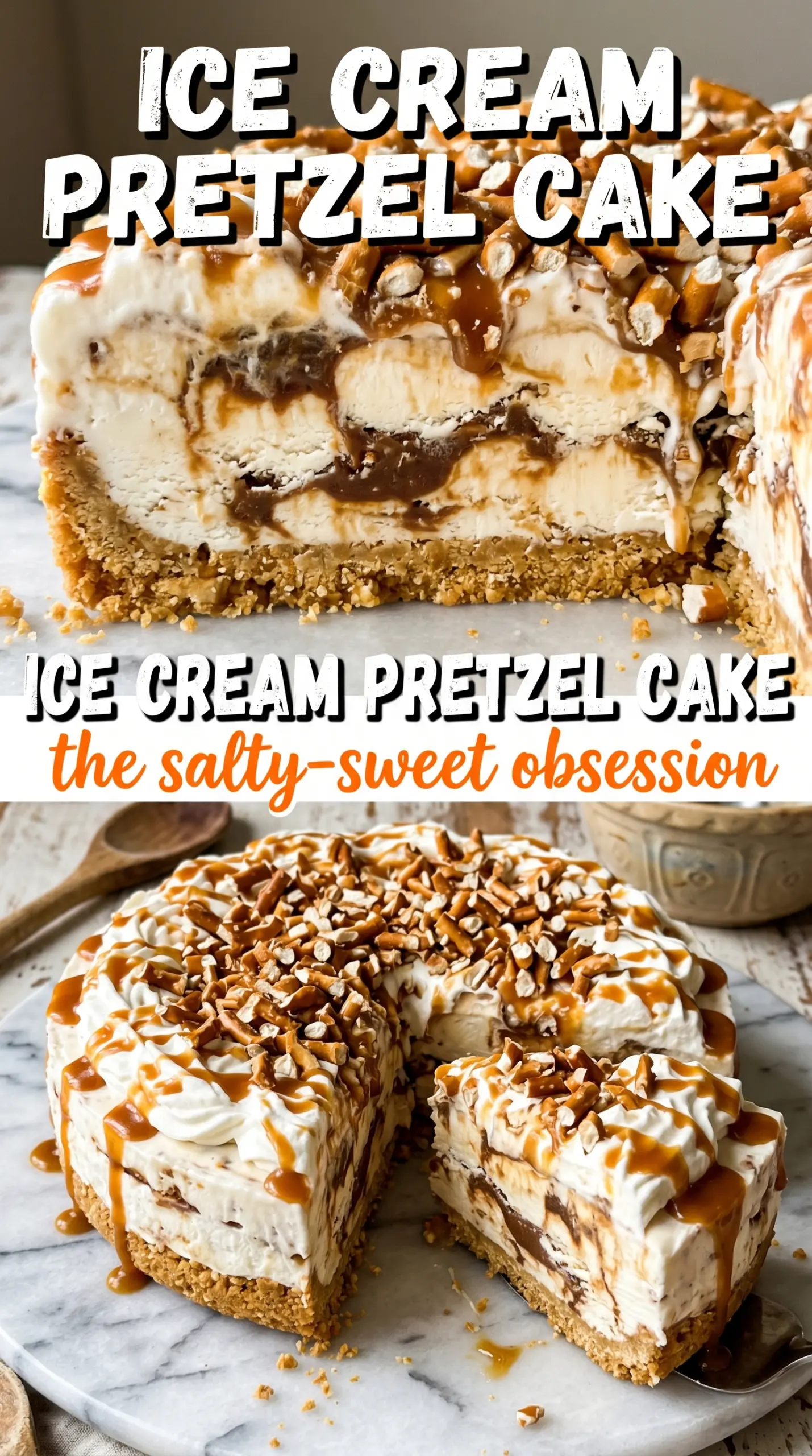 Ice Cream Pretzel Cake salty-sweet frozen layers